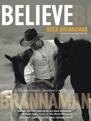 Believe: A Horseman's Journey by William Reynolds, Buck Brannaman