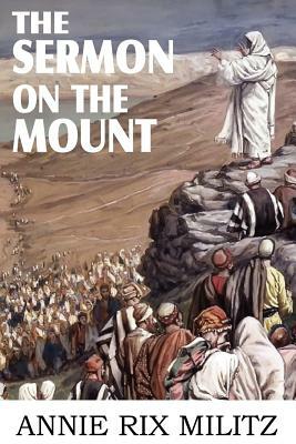 The Sermon on the Mount by Annie Rix Militz