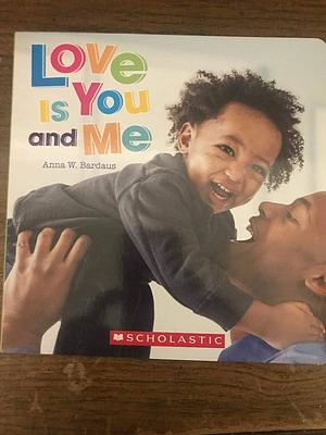 Love is You and Me by Anna W. Bardaus, Janie Smith