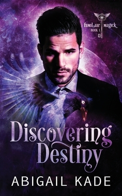 Discovering Destiny by Abigail Kade