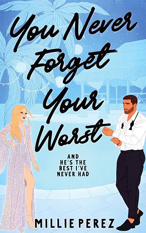 You Never Forget Your Worst by Millie Perez