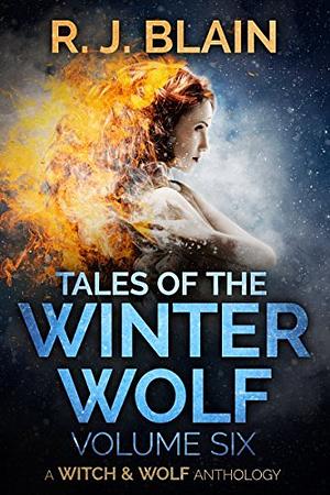 Tales of the Winter Wolf, Vol. 6 by R.J. Blain