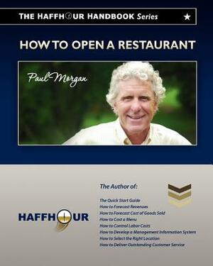 The HaffHour Handbook Series on How to Open a Restaurant: Learning how to make money from Day #1 by Paul Morgan
