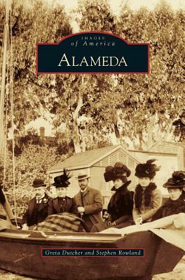 Alameda by Greta Dutcher, Stephen Rowland