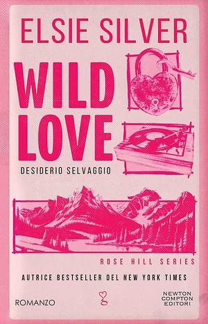 Wild Love. Desiderio selvaggio by Elsie Silver