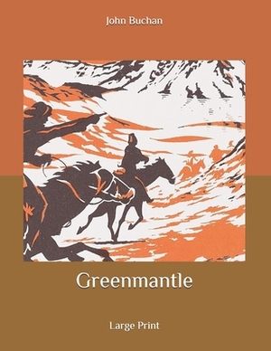 Greenmantle: Large Print by John Buchan