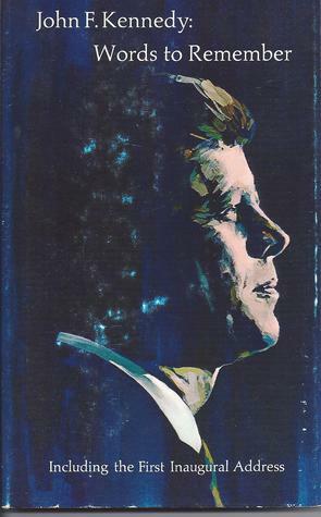 John F. Kennedy: Words To Remember by Richard Rhodes, Edward Lewis