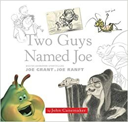 Two Guys Named Joe: Master Animation Storytellers Joe GrantJoe Ranft by John Canemaker