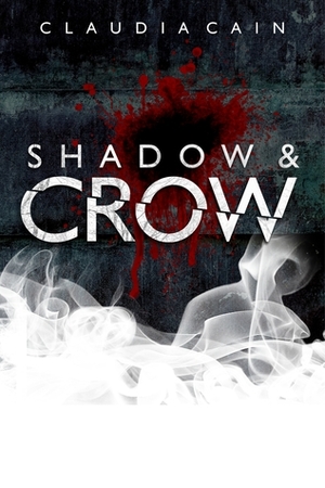 Shadow and Crow (Silver and Bone, #3) by Claudia Cain