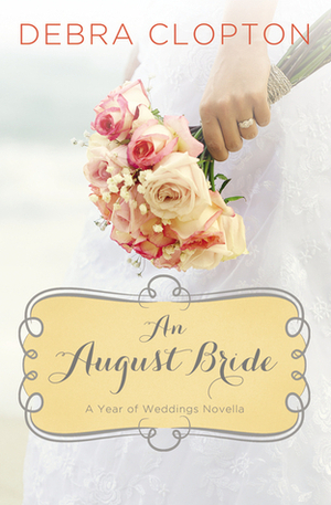 An August Bride by Debra Clopton
