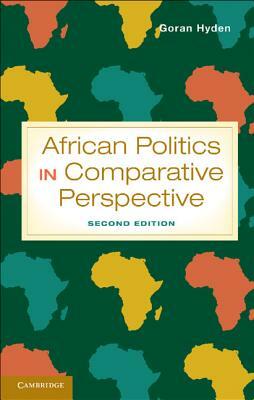 African Politics in Comparative Perspective. Gran Hydn by Goran Hyden, Georan Hydaen, Gran Hydn