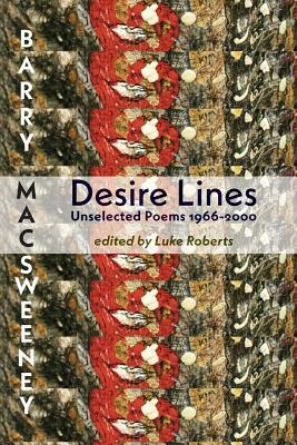 Desire Lines: Unselected Poems 1966-2000 by Barry MacSweeney