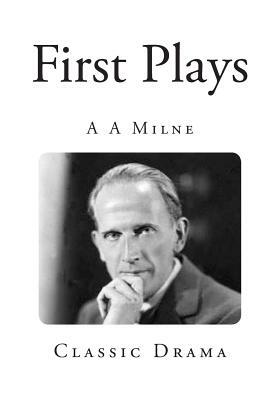 First Plays by A.A. Milne