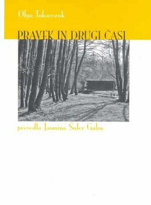 Pravek in drugi časi by Olga Tokarczuk, Jasmina Šuler Galos