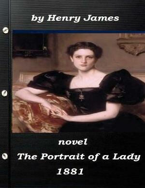 The Portrait of a Lady by Henry James 1881 NOVEL by Henry James