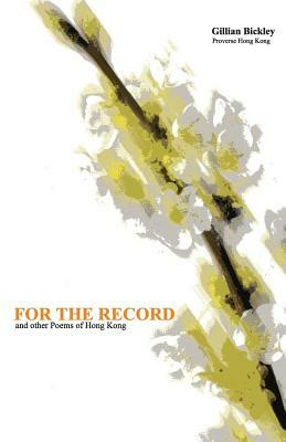 For The Record and Other Poems of Hong Kong by Gillian Bickley