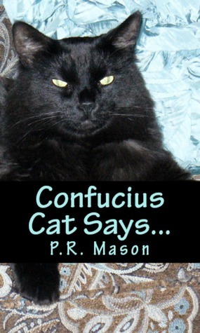 Confucius Cat Says... by Patricia Mason