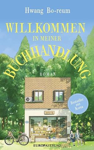 Willkommen in meiner Buchhandlung by Hwang Bo-reum