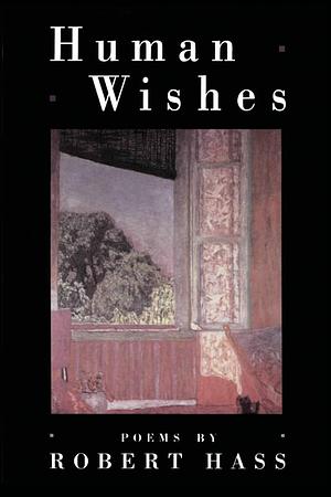 Human Wishes by Robert Hass