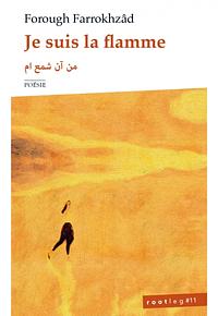 Je suis la flamme by Forugh Farrokhzad