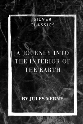 A Journey into the Interior of the Earth by Jules Verne by Jules Verne