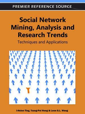 Social Network Mining, Analysis and Research Trends: Techniques and Applications by 