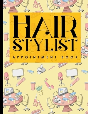 Hair Stylist Appointment Book: 2 Columns Appointment Desk Book, Appointment Scheduler, Daily Appointment Scheduler by Moito Publishing