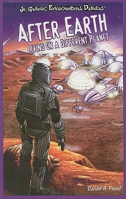 After Earth: Living on a Different Planet by Daniel R. Faust