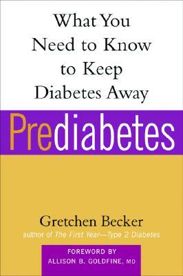 Prediabetes: What You Need to Know to Keep Diabetes Away by Gretchen Becker