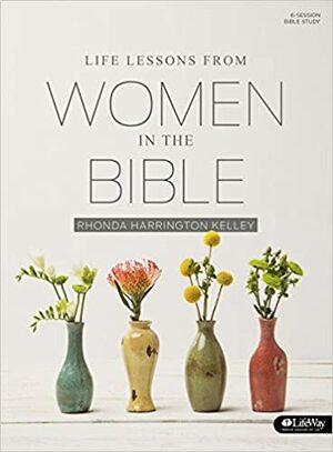 Life Lessons from Women in the Bible by Rhonda Harrington Kelley