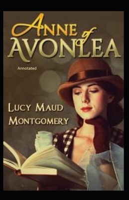 Anne of Avonlea Annotated by L.M. Montgomery