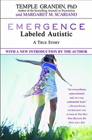 Emergence: Labeled Autistic by Margaret M. Scariano, Temple Grandin
