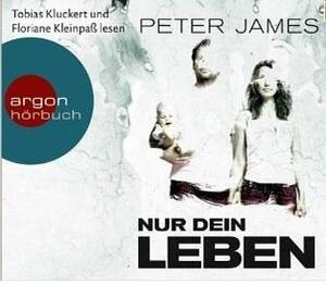 Nur dein Leben by Peter James