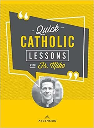 Quick Catholic Lessons with Fr. Mike by Mike Schmitz, Colin Maciver