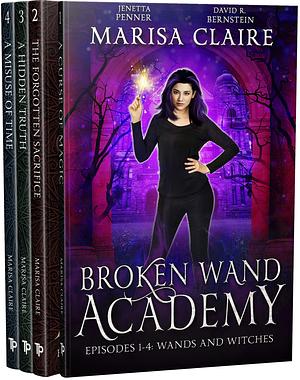 Broken Wand Academy: Episodes 1-4: Wands and Witches by Marisa Claire, Marisa Claire, David R. Bernstein, Jenetta Penner