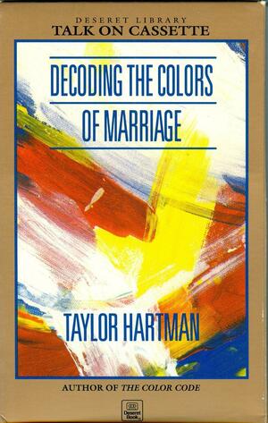 Decoding The Colors of Marriage by Taylor Hartman