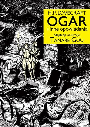 H.P. Lovecraft: Ogar i inne opowiadania by Gou Tanabe