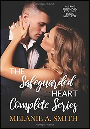 The Safeguarded Heart Complete Series by Melanie A. Smith
