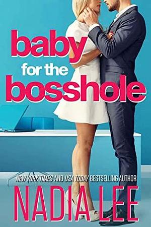 Baby for the Bosshole by Nadia Lee