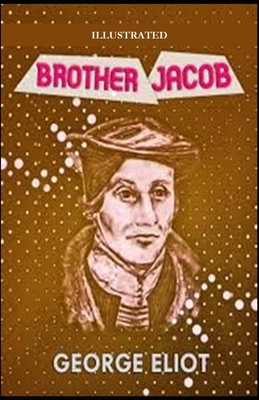 Brother Jacob Illustrated by George Eliot