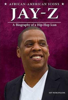 Jay-Z: A Biography of a Hip-Hop Icon by Jeff Burlingame