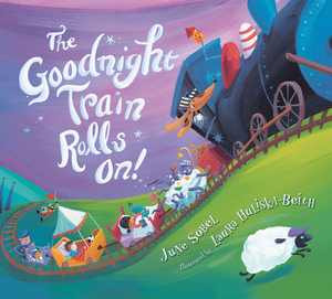 The Goodnight Train Rolls On! (Board Book) by June Sobel, Laura Huliska-Beith