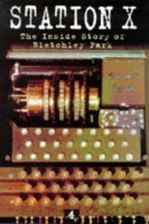 Station X: The Codebreakers of Bletchley Park by Michael Smith