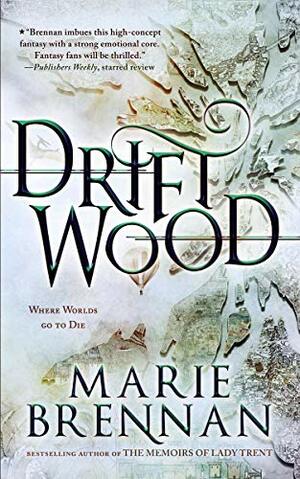 Driftwood by Marie Brennan