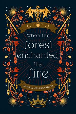 When the Forest Enchanted the Fire  by Ophelia Wells Langley