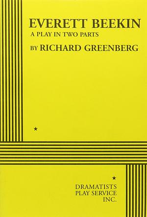 Everett Beekin: A Play in Two Parts by Richard Greenberg