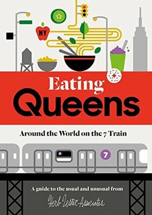 Eating Queens: Around the World on the 7 Train by Matt Lehman, Herb Lester Associates