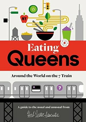 Eating Queens: Around the World on the 7 Train by Herb Lester Associates, Matt Lehman