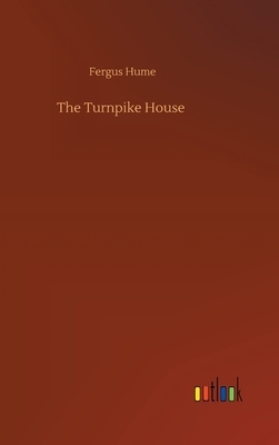 The Turnpike House by Fergus Hume
