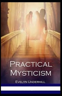 Practical Mysticism Illustrated by Evelyn Underhill